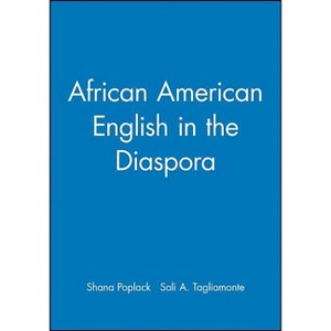 African Amer Engl in Diaspora - (Language in Society) by  Shana Poplack & Sali A Tagliamonte (Paperback) - 1 of 1