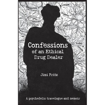 Confessions of an Ethical Drug Dealer - by  Jimi Fritz (Paperback)