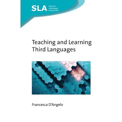 Teaching and Learning Third Languages - (Second Language Acquisition) by  Francesca D'Angelo (Paperback)
