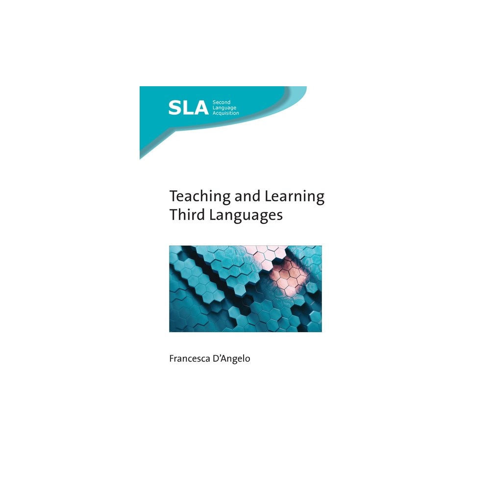 Teaching and Learning Third Languages - (Second Language Acquisition) by Francesca D'Angelo (Paperback)