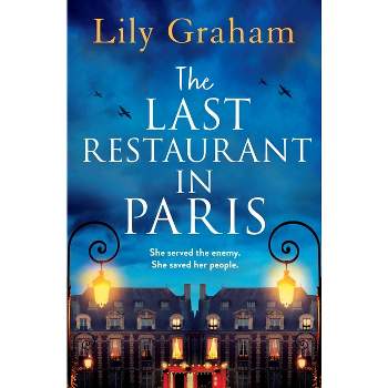The Last Restaurant in Paris - by  Lily Graham (Paperback)