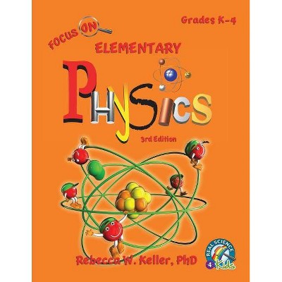 Focus On Elementary Physics Student Textbook 3rd Edition (softcover) - (Focus on) by  Rebecca W Keller (Paperback)