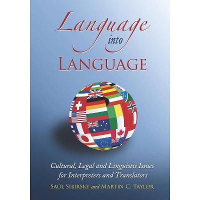 Language Into Language - by  Saúl Sibirsky & Martin C Taylor (Paperback)