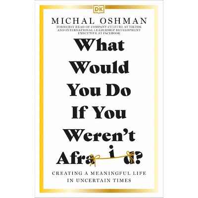 What Would You Do If You Weren't Afraid? - by  Michal Oshman (Paperback)