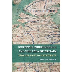 Scottish Independence and the Idea of Britain - by  Dauvit Broun (Paperback) - 1 of 1