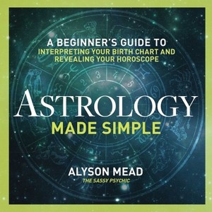 Astrology Made Simple - by  Alyson Mead (Hardcover) - 1 of 1