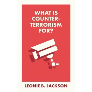 What Is Counterterrorism For? - (What Is It For?) by  Leonie Jackson (Paperback) - 1 of 1