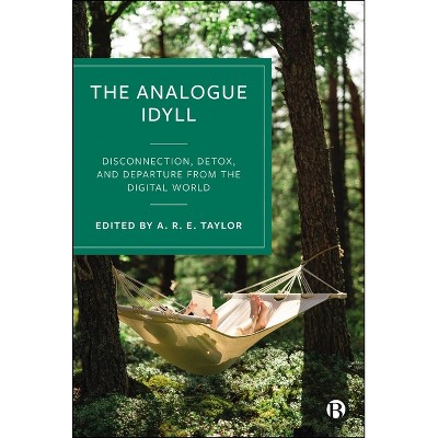 The Analogue Idyll - by  Alexander R E Taylor (Hardcover)