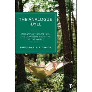 The Analogue Idyll - by  Alexander R E Taylor (Hardcover) - 1 of 1
