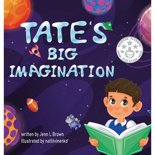 Tate's Big Imagination - by Jenn L Brown (Hardcover)