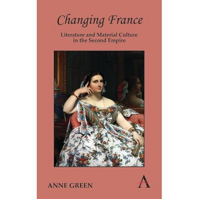 Changing France - by  Anne Green (Hardcover)