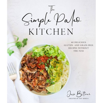 The Simple Paleo Kitchen - by  Jessie Bittner (Paperback)