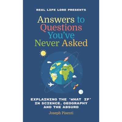 Answers to Questions You've Never Asked - by  Joseph Pisenti (Paperback)