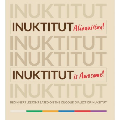 Inuktitut Alianaittuq! Inuktitut Is Awesome! - by  Stephen Frampton (Paperback)