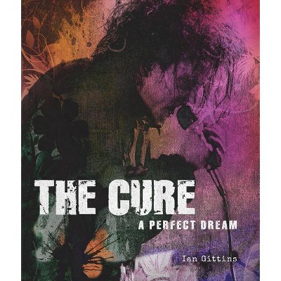 The Cure - by  Ian Gittins (Hardcover)