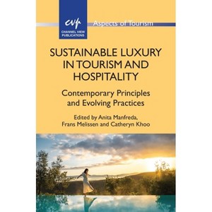 Sustainable Luxury in Tourism and Hospitality - (Aspects of Tourism) by  Anita Manfreda & Frans Melissen & Catheryn Khoo (Hardcover) - 1 of 1