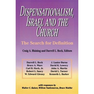 Dispensationalism, Israel and the Church - by  Craig A Blaising & Robert L Saucy & John A Martin (Paperback) - 1 of 1