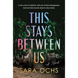 This Stays Between Us - by  Sara Ochs (Paperback) - 1 of 1