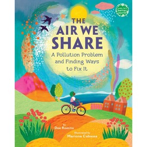 The Air We Share - (Books for a Better Earth) by  Dee Romito (Hardcover) - 1 of 1
