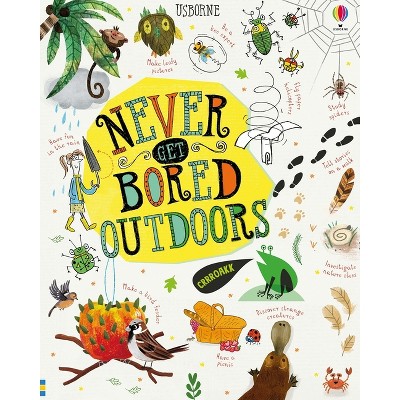 Never Get Bored Outdoors - by  James MacLaine & Sarah Hull & Lara Bryan (Hardcover)