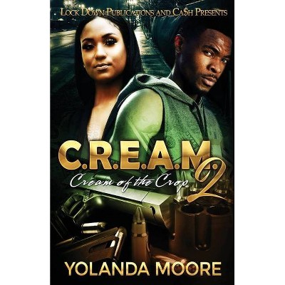 C.R.E.A.M. 2 - by  Yolanda Moore (Paperback)