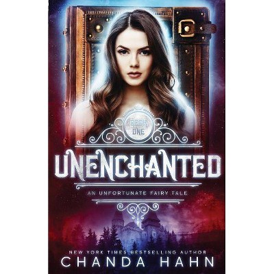 UnEnchanted - (Unfortunate Fairy Tale) by  Chanda Hahn (Paperback)