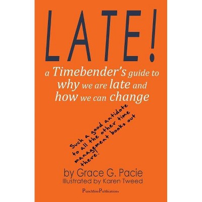 Late! - by  Grace G Pacie (Paperback)