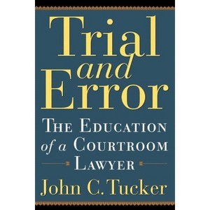Trial and Error - by  John C Tucker (Paperback) - 1 of 1
