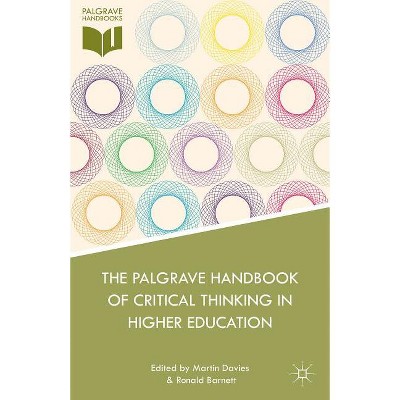The Palgrave Handbook of Critical Thinking in Higher Education - by  M Davies & R Barnett (Hardcover)