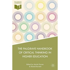 The Palgrave Handbook of Critical Thinking in Higher Education - by  M Davies & R Barnett (Hardcover) - 1 of 1