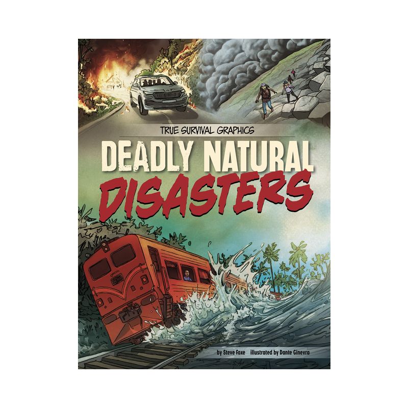 Deadly Natural Disasters - (True Survival Graphics) by Steve Foxe, 1 of 2