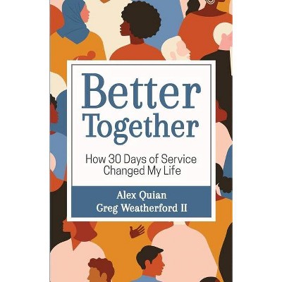 Better Together - by  Alex Quian & Greg Weatherford (Paperback)