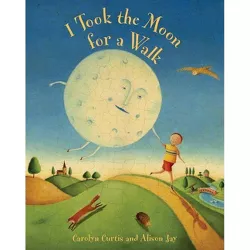 I Took the Moon for a Walk - by Carolyn Curtis