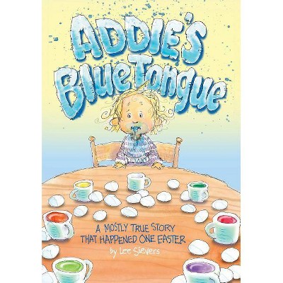 Addie's Blue Tongue - (Recurring Characters) by  Lee Sievers (Hardcover)