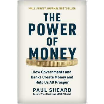 The Power of Money - by  Paul Sheard (Hardcover)