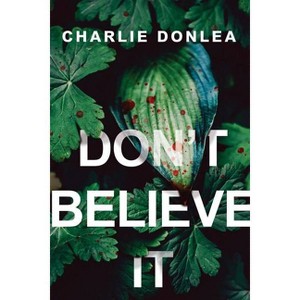 Don't Believe It - by  Charlie Donlea (Paperback) - 1 of 1