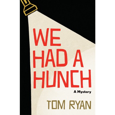 We Had a Hunch - by  Tom Ryan (Hardcover)