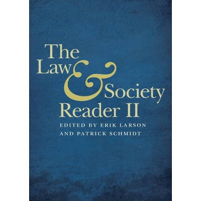 The Law & Society Reader II - by  Erik Larson & Patrick Schmidt (Hardcover)