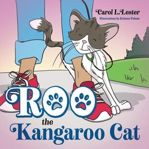 Roo the Kangaroo Cat - by  Carol L Lester (Paperback) - 1 of 1