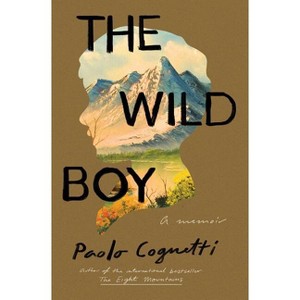 The Wild Boy - by  Paolo Cognetti (Paperback) - 1 of 1