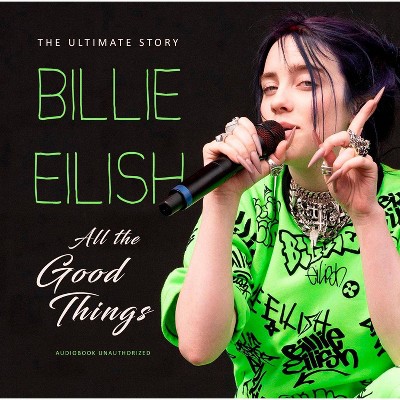 Eilish Billie - All The Good Things: Unauthorized (CD)