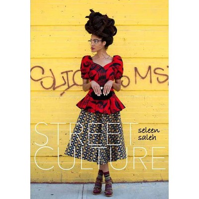 Street Culture - by  Seleen Saleh (Paperback)