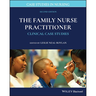 The Family Nurse Practitioner - (Case Studies in Nursing) 2nd Edition by  Leslie Neal-Boylan (Paperback)