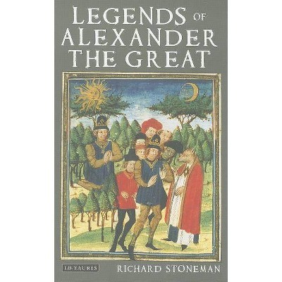 Legends of Alexander the Great - by  Richard Stoneman (Paperback)