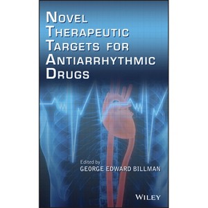 Novel Therapeutic Targets for Antiarrhythmic Drugs - by  George Edward Billman (Hardcover) - 1 of 1