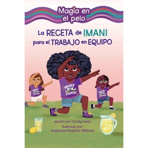 La Receta de Imani Para El Trabajo En Equipo (Imani's Recipe for Teamwork) - (Magia en el Pelo (Hair Magic) (Read Woke (Tm) Books en Español)) - 1 of 1