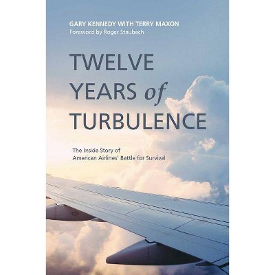 Twelve Years of Turbulence - by  Gary Kennedy (Paperback)