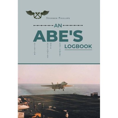 An ABE's Logbook - by  Stephen Phillips (Hardcover)