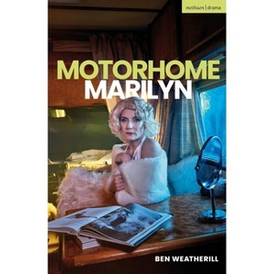 Motorhome Marilyn - (Modern Plays) by  Ben Weatherill (Paperback) - 1 of 1