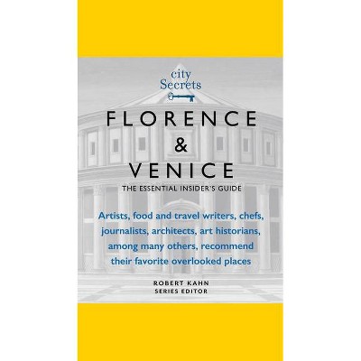 City Secrets: Florence, Venice - by  Robert Kahn (Hardcover)